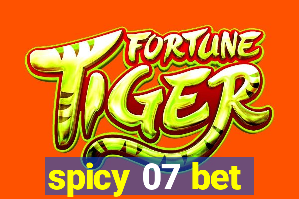 spicy 07 bet